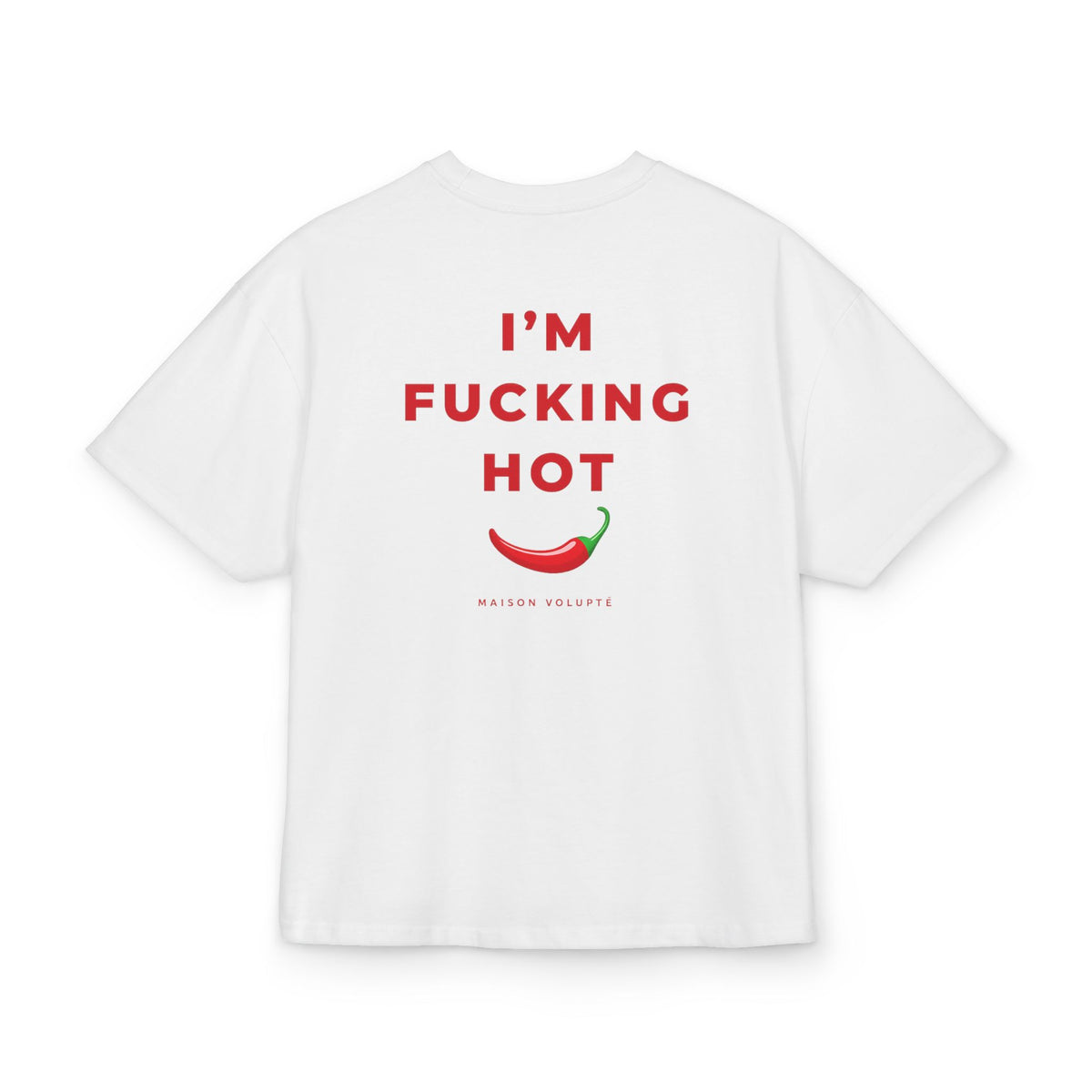 “I'm Fucking Hot” Oversized