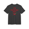 I'M FUCKING HOT