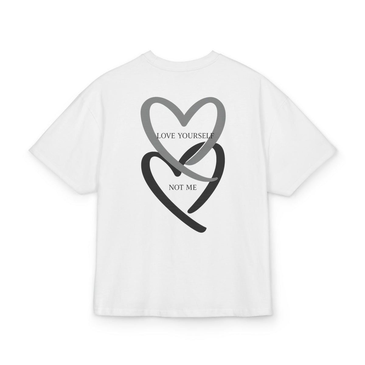 “Love Yourself Not Me” Oversized