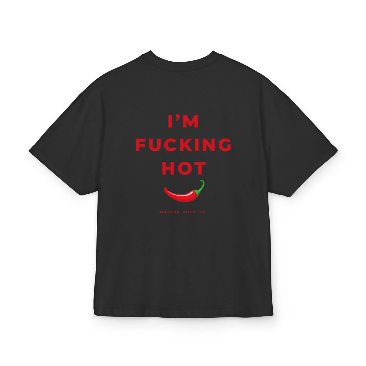 “I'm Fucking Hot” Oversized